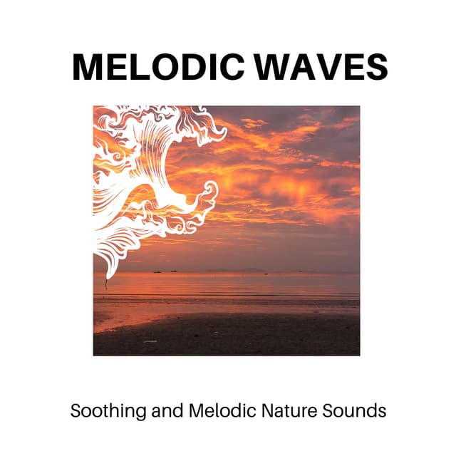 Melodic Waves - Soothing and Melodic Nature Sounds - Calm Music
