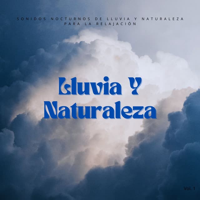 Sonidos Nocturnos De Lluvia Y Naturaleza Para La Relajación Vol. 1 - Lluvia Relajante para Dormir