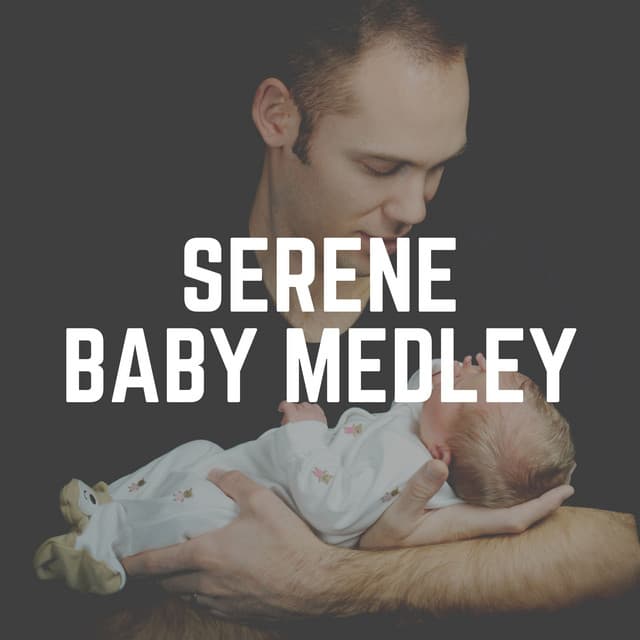 Serene Baby Medley - Bright Baby Lullabies