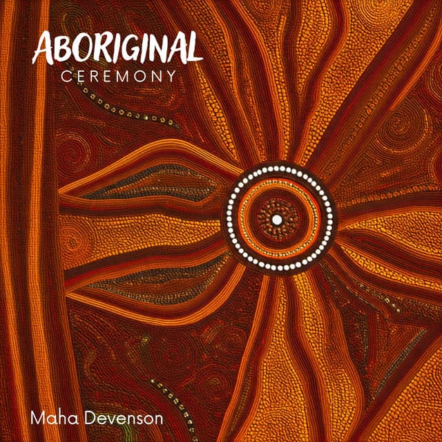 Aboriginal Ceremony: Mystical Didgeridoo Frequency - Maha Devenson