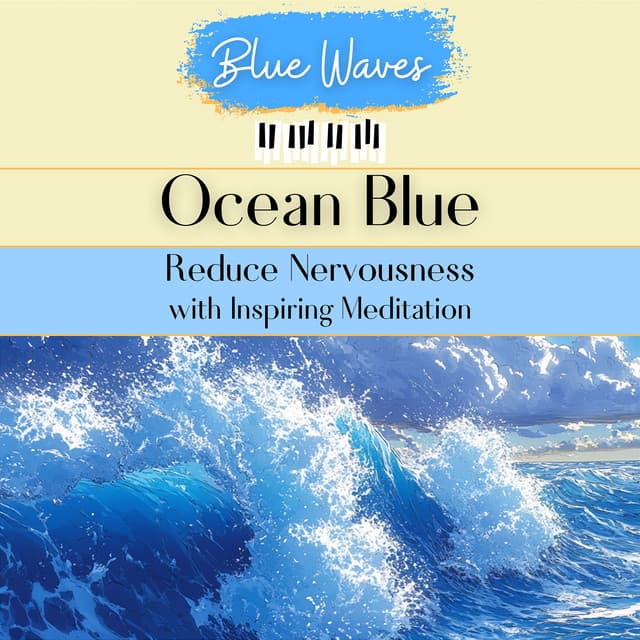 Ocean Blue: Reduce Nervousness with Inspiring Meditation - Blue Waves