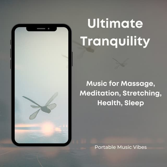 Ultimate Tranquility - Music for Massage, Meditation, Stretching, Health, Sleep - Portable Music Vibes