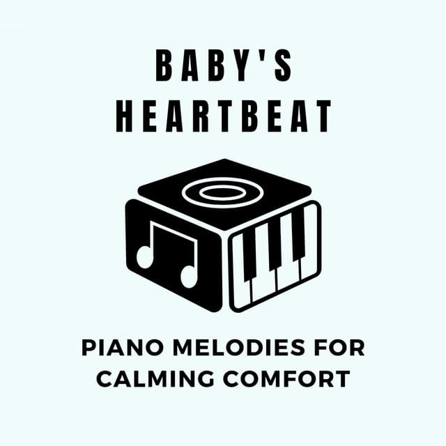 Baby's Heartbeat: Piano Melodies for Calming Comfort - Baby Relax Piano