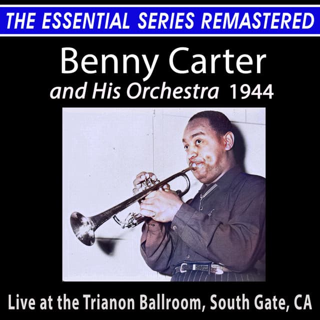 The Essential Series Remastered: Benny Carter and His Orchestra 1944 - Benny Carter