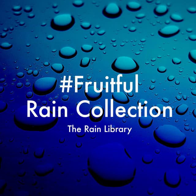#Fruitful Rain Collection - The Rain Library