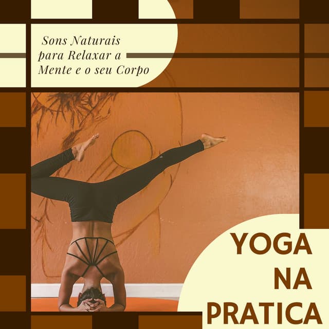 Yoga na Pratica - Música Instrumental de Flauta para Meditar e Fazer Yoga, Sons Naturais para Relaxar a Mente e o seu Corpo - Yoga Club