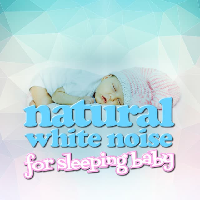 Natural White Noise for Sleeping Baby - Natrue White Noise