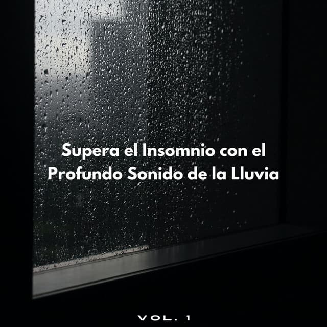 Supera El Insomnio Con El Profundo Sonido De La Lluvia Vol. 1 - Lluvia para Dormir ASMR