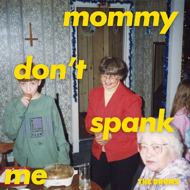 MOMMY DON'T SPANK ME - The Drums