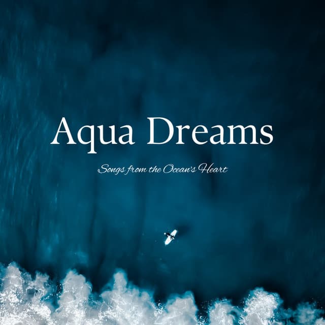 Aqua Dreams: Songs from the Ocean's Heart - Sleeping Ocean
