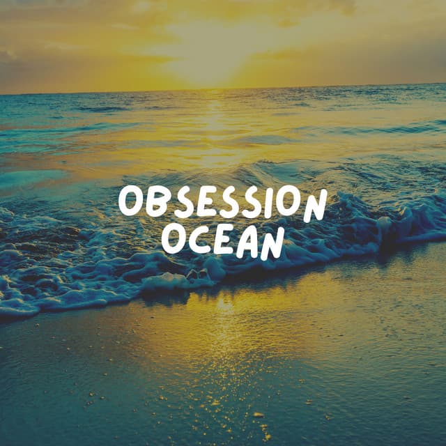 Obsession Ocean - Sundays By The Ocean