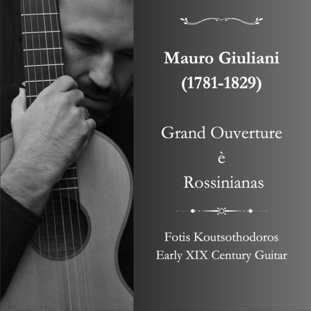 Mauro Giuliani: Grand Ouverture & Rossinianas - Mauro Giuliani