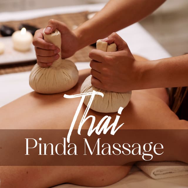 Thai Pinda Massage: Music for Ancient Ayurvedic Technique, Stress Reduction and Insomnia - Tranquility Day Spa Music Zone