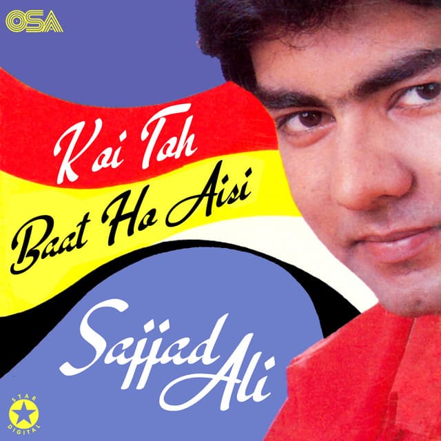 Koi Toh Baat Ho Aisi - Sajjad Ali