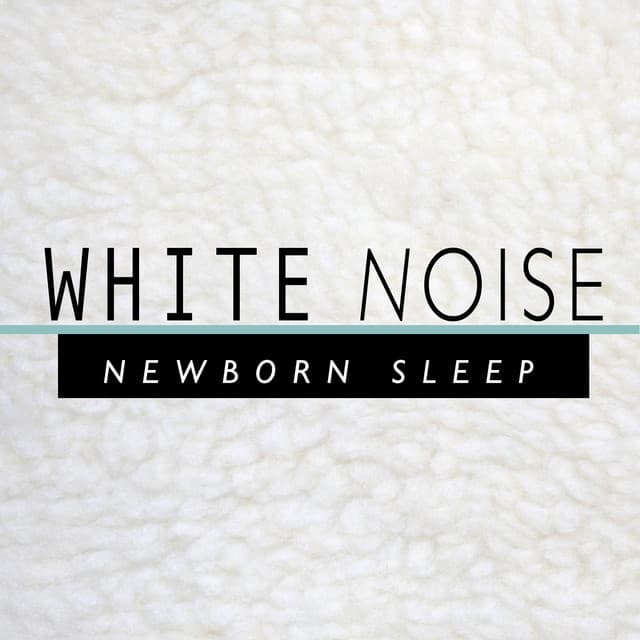 White Noise: Newborn Sleep - Lullaby Land