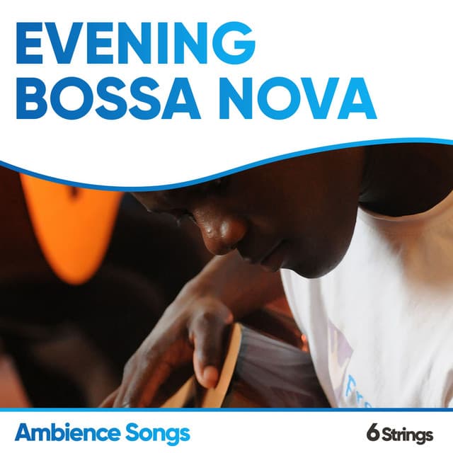 Evening Bossa Nova Ambience Songs - Spanish Classic Guitar