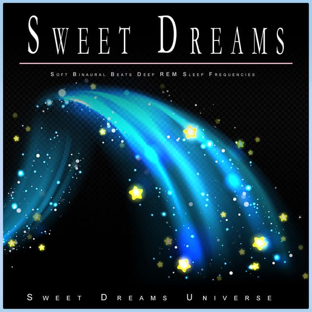 Sweet Dreams: Soft Binaural Beats Deep REM Sleep Frequencies - Sleeping Music Experience