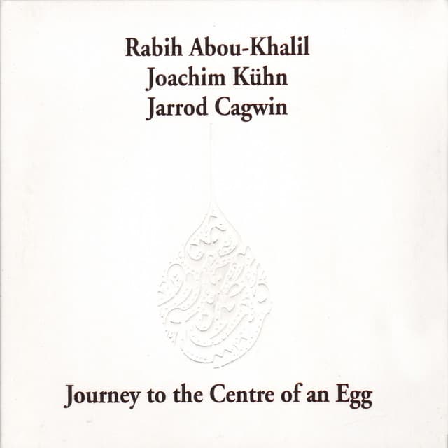 Journey to the Center of an Egg - Rabih Abou-Khalil