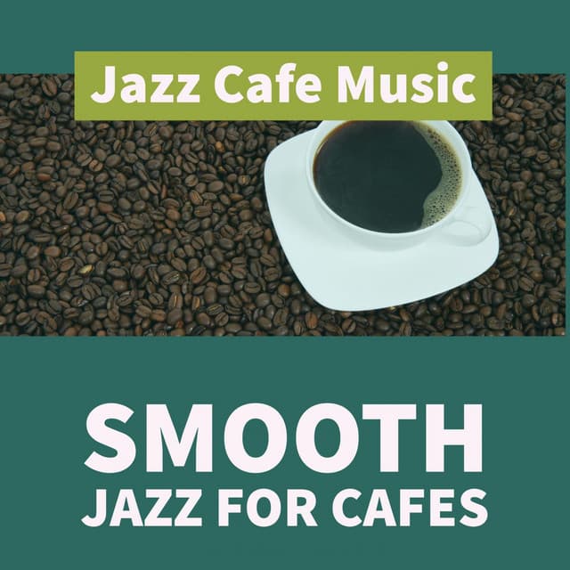 Smooth Jazz For Cafes - Jazz Cafe Music