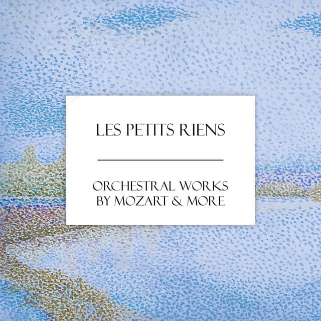 "Les Petits Riens" - Orchestral Works by Mozart & More - Johann Sebastian Bach