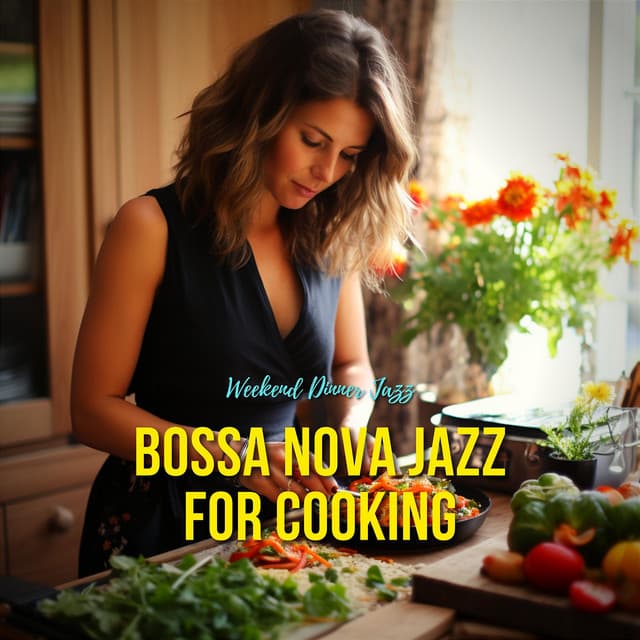 Bossa Nova Jazz for Cooking - Weekend Dinner Jazz