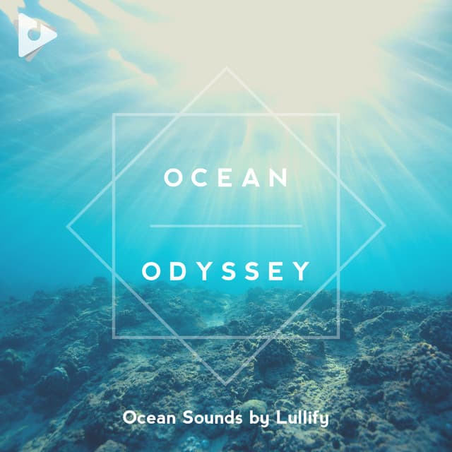 Ocean Odyssey - Ocean Sounds by Lullify