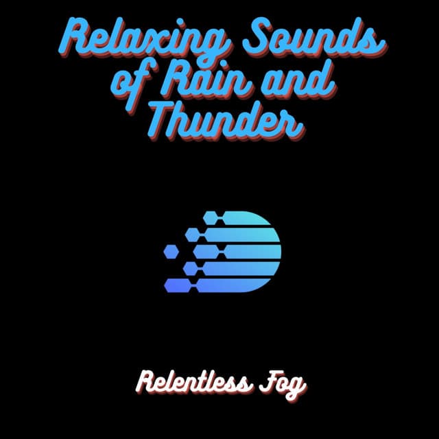Relaxing Sounds of Rain and Thunder - Relentless Fog