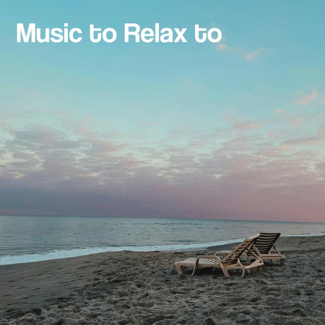 Music to Relax To - Relax Chillout Lounge