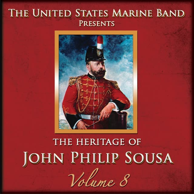 The Heritage of John Philip Sousa, Vol. 8 - John Philip Sousa