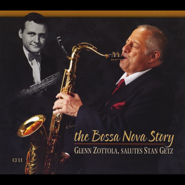 The Bossa Nova Story: Glenn Zottola Salutes Stan Getz - Glenn Zottola