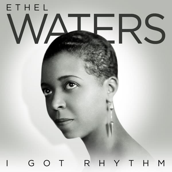 I Got Rhythm - Ethel Waters