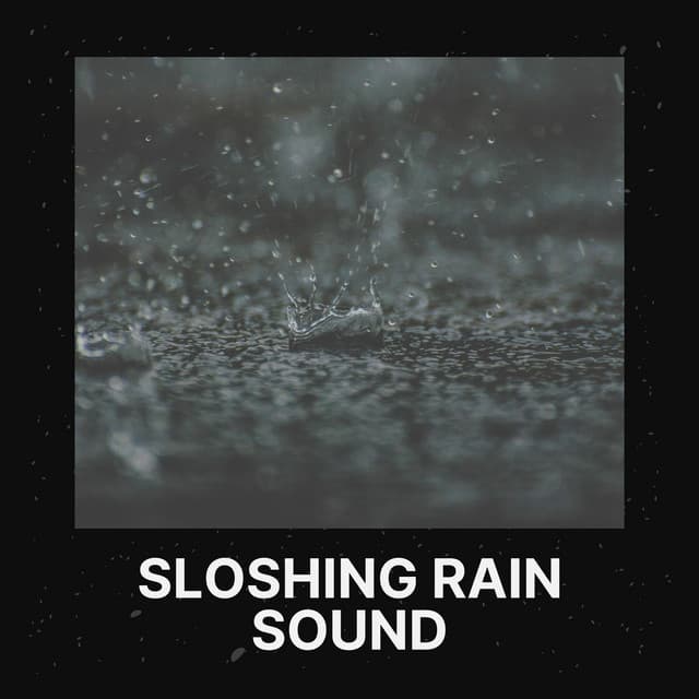 Sloshing Rain Sound - Rain Radiance