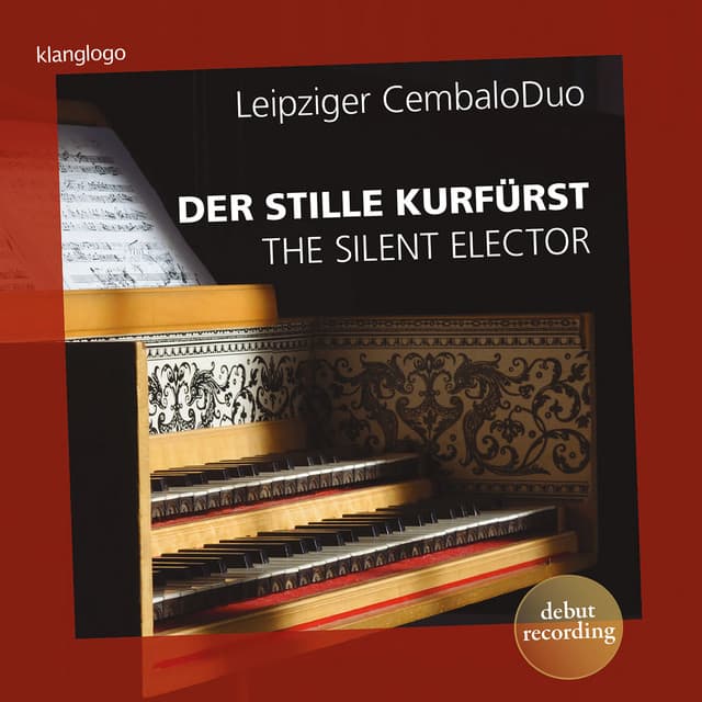 Der stille Kurfürst - Werke für Cembalo-Duo - Leipziger CembaloDuo