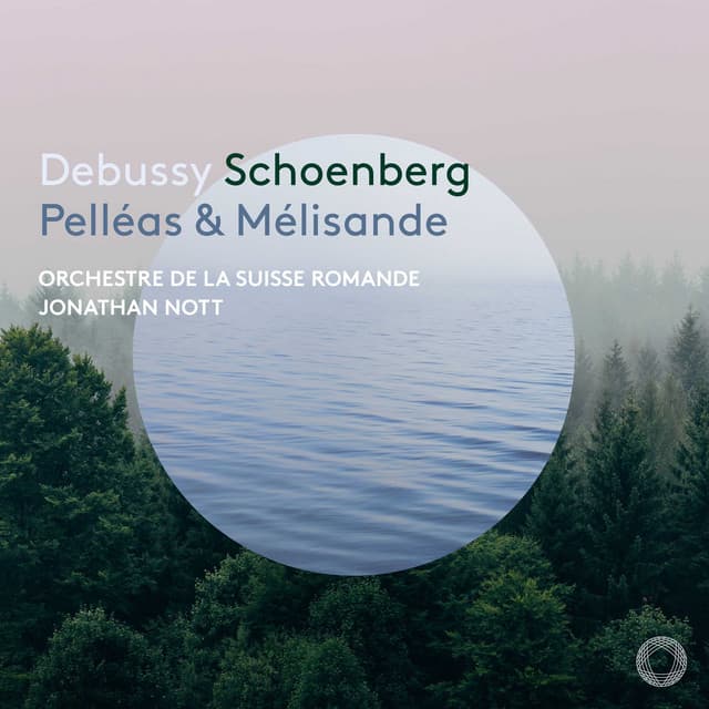 Debussy & Schoenberg: Pelléas & Mélisande - Orchestre de la Suisse Romande