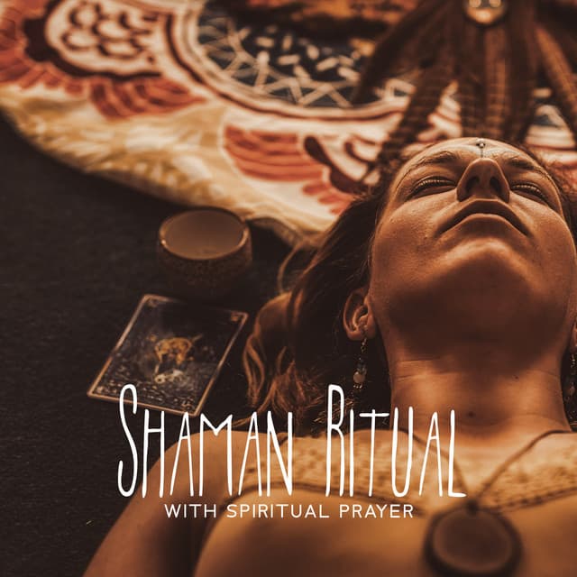 Shaman Ritual with Spiritual Prayer - Inspiring Meditation Sounds Academy