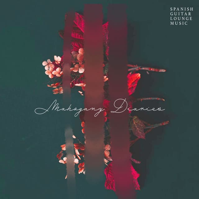 Mahogany Diaries - Spanish Guitar Lounge Music