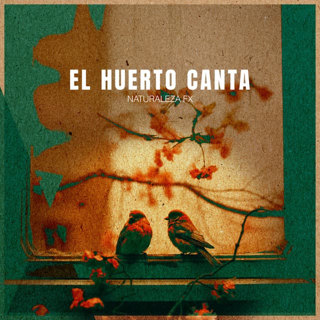 El Huerto Canta - Naturaleza FX