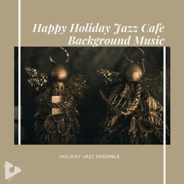 Happy Holiday Jazz Cafe Background Music - Holiday Jazz Ensemble