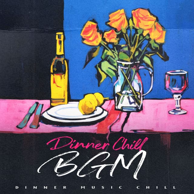 Dinner Chill BGM - Dinner Music Chill