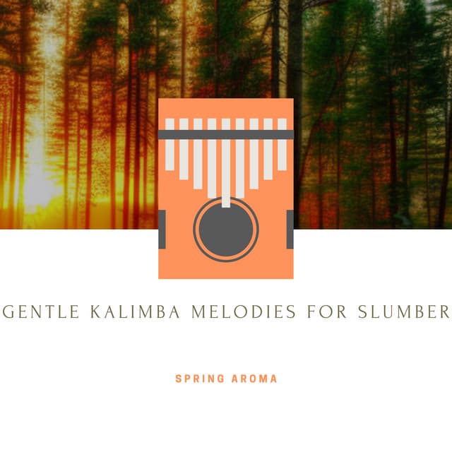 Gentle Kalimba Melodies for Slumber - Spring Aroma