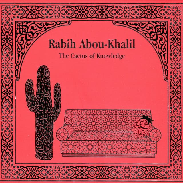 The Cactus of Knowledge - Rabih Abou-Khalil