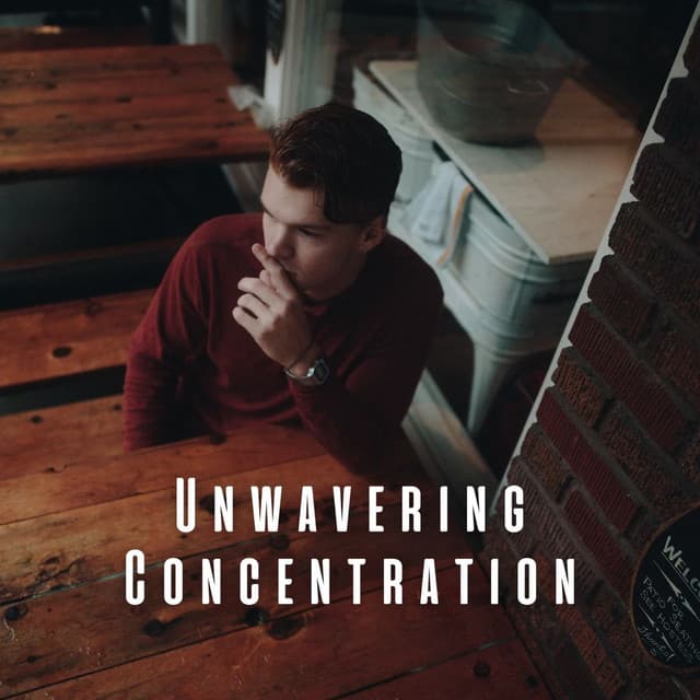 Unwavering Concentration: Ambient Music for Clarity - Music For Working Focus & Concentration