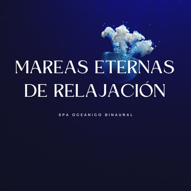 Mareas Eternas De Relajación: Spa Oceánico Binaural - Regeneración de cuerpo entero de 528 Hz