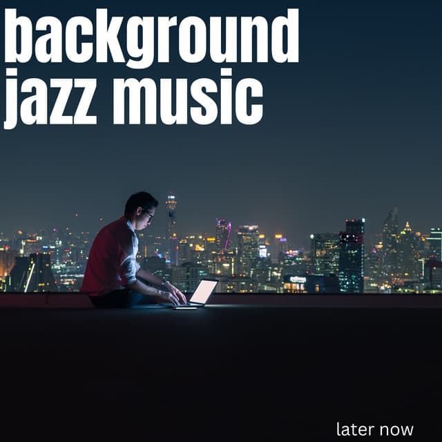 Later Now - Background Jazz Music