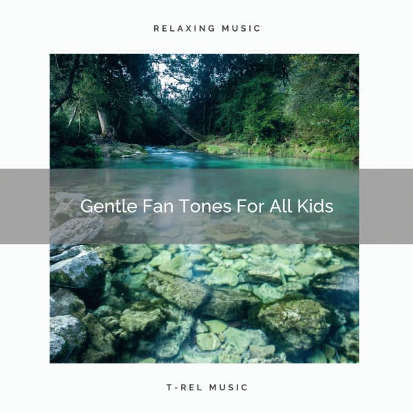 Gentle Fan Tones For All Kids - The White Noise Zen & Meditation Sound Lab
