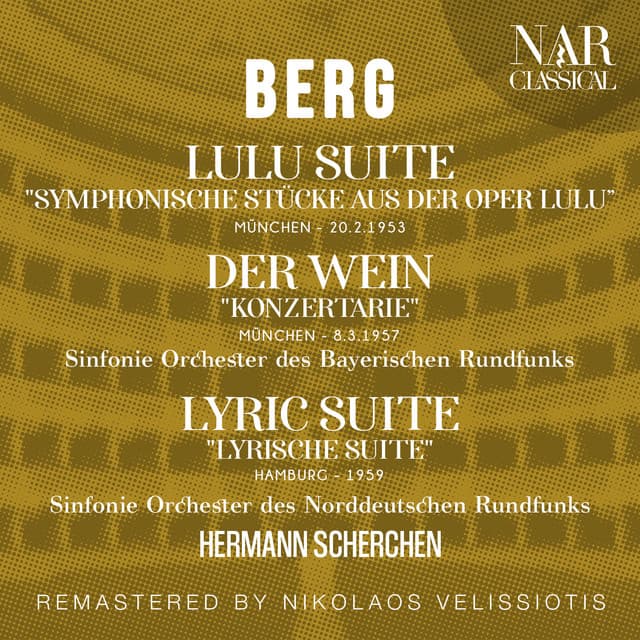 BERG: LULU SUITE "SYMPHONISCHE STÜCKE AUS DER OPER LULU", DER WEIN "KONZERTARIE", LYRIC SUITE "LYRISCHE SUITE" - Alban Berg