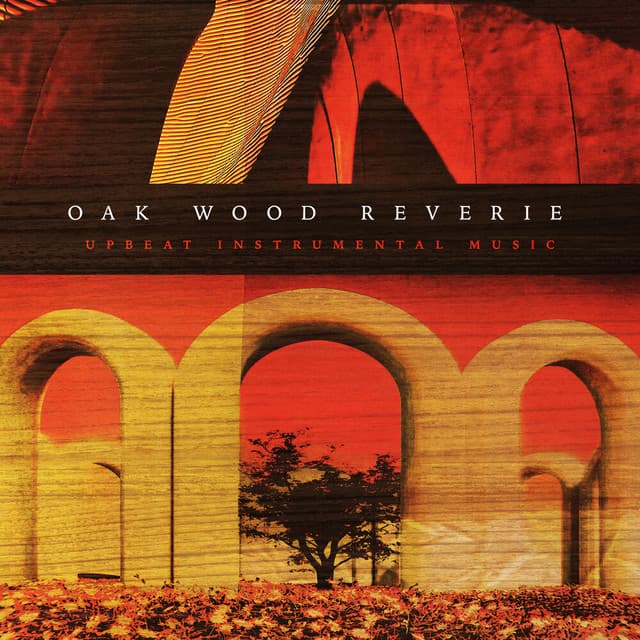 Oak Wood Reverie - Upbeat Instrumental Music