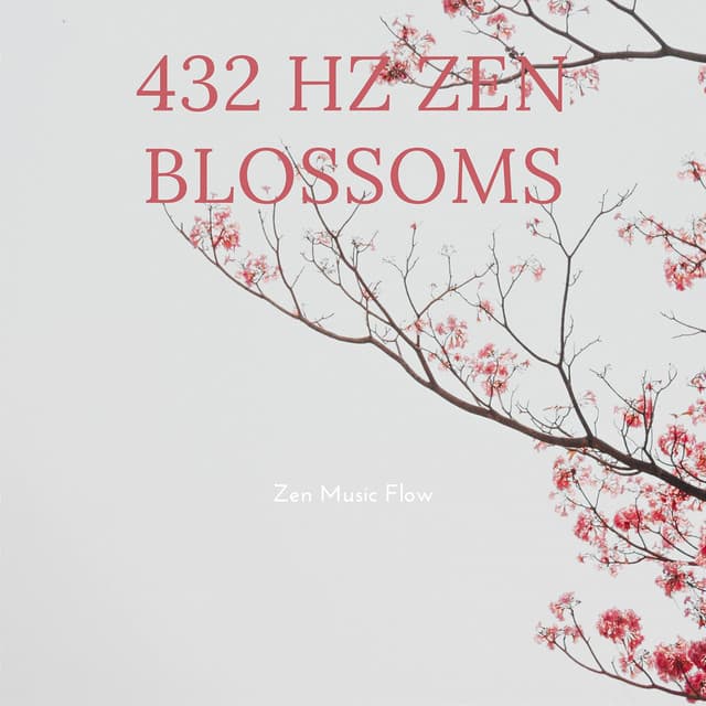 432 Hz Zen Blossoms: Petals of Presence - Zen Music Flow