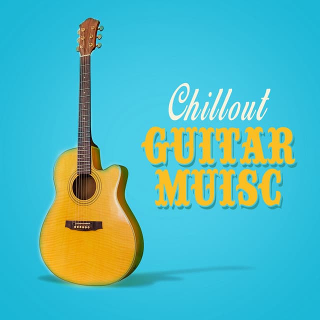 Chillout Guitar Music - Guitar Songs
