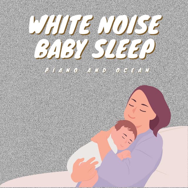 White Noise Baby Sleep with Piano and Ocean - White Noise Therapy
